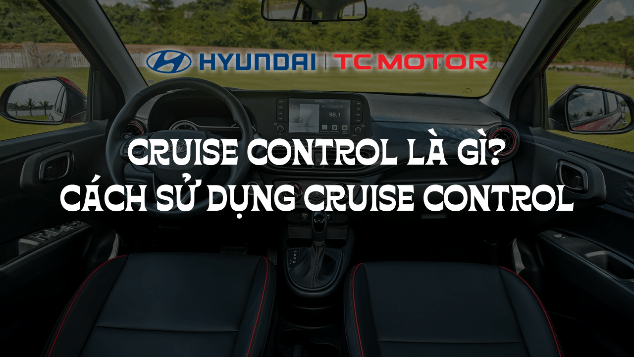 Cruise Control Là Gì Cách Sử Dụng Cruise Control