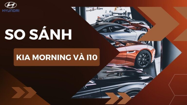 So Sánh Kia Morning Và I10 Cover