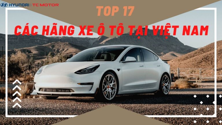 Top 17 Các Hãng Xe Ô Tô Tại Việt Nam